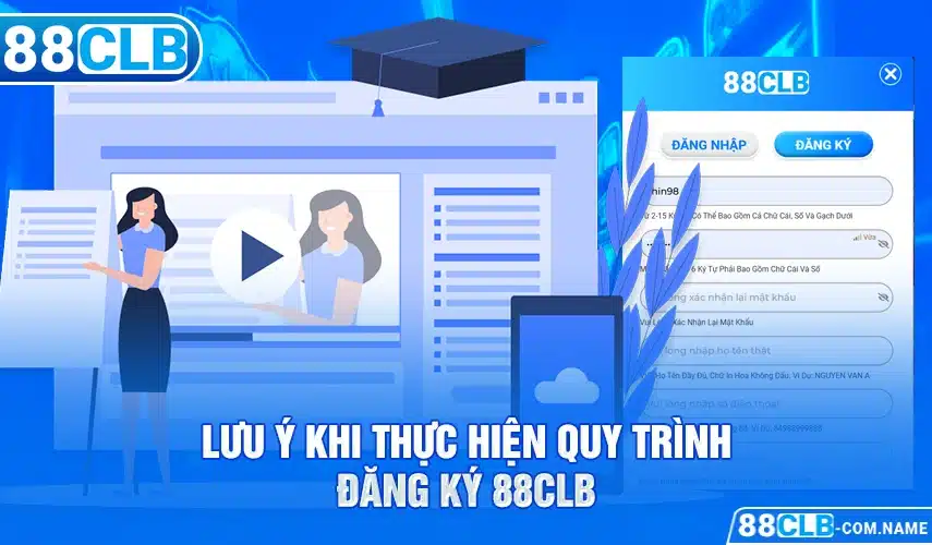 Lưu ý khi thực hiện quy trình đăng ký 88clb