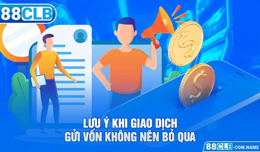 Lưu ý khi giao dịch nạp tiền 88CLb