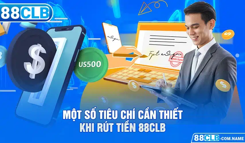 Một số tiêu chí cần thiết khi rút tiền 88CLB