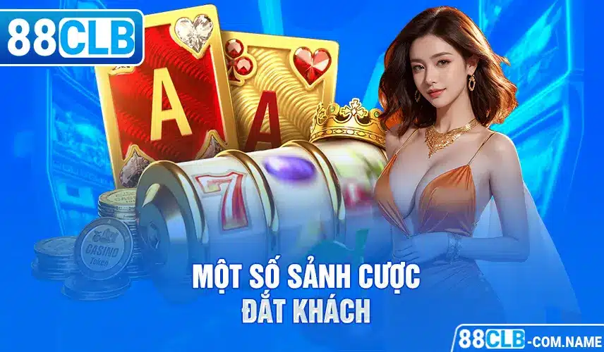 Một số sảnh cược đắt khách