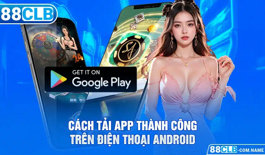 Cách tải app thành công trên điện thoại Android