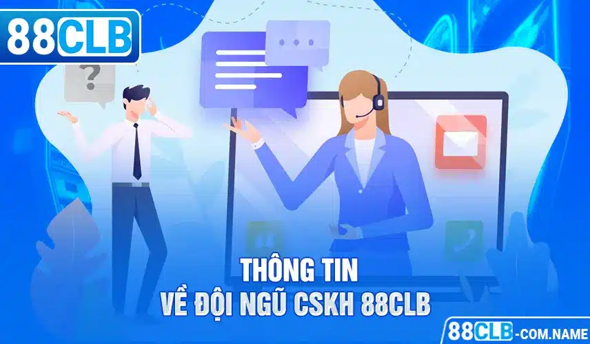 Thông tin về đội ngũ CSKH 88CLB xuất sắc