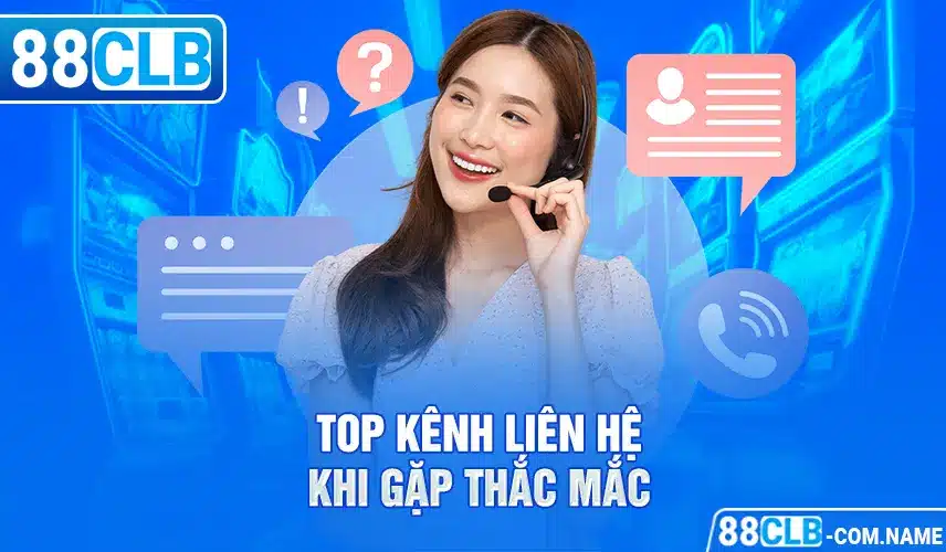 Top kênh liên hệ khi gặp thắc mắc 