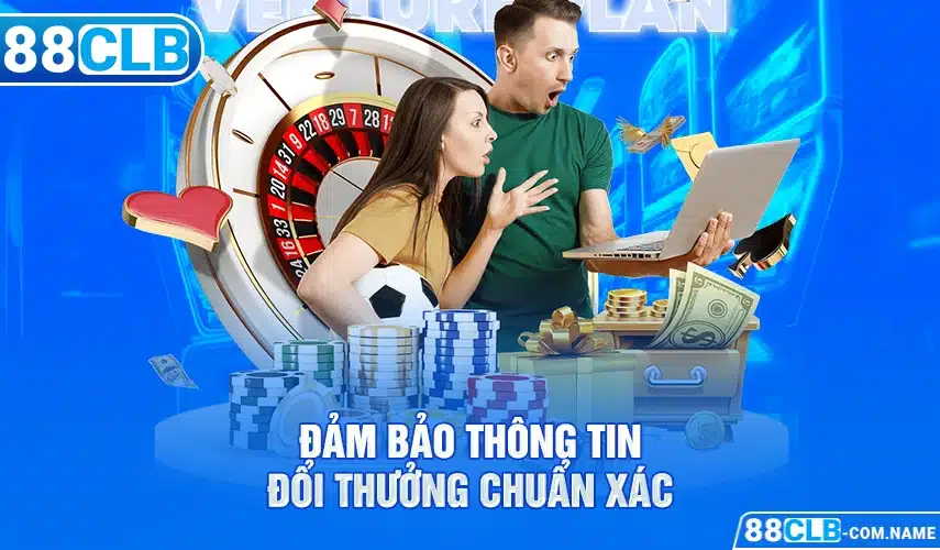 Đảm bảo thông tin đổi thưởng chuẩn xác