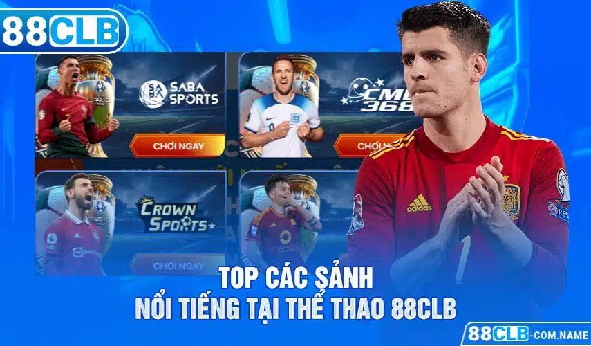 Top các sảnh nổi tiếng tại thể thao 88CLB