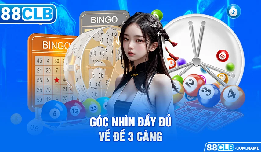 Góc nhìn đầy đủ về đề 3 càng