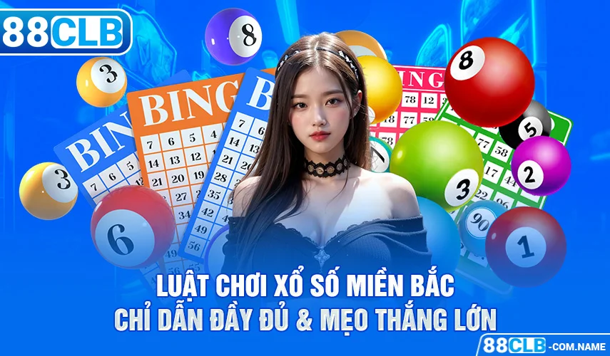 Luật Chơi Xổ Số Miền Bắc - Chỉ Dẫn Đầy Đủ & Mẹo Thắng Lớn