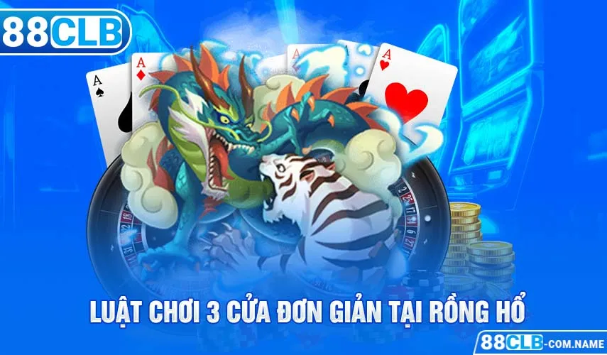 Luật chơi 3 cửa đơn giản tại Rồng Hổ