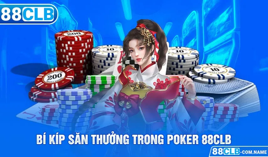 Bí kíp săn thưởng trong Poker 88CLB