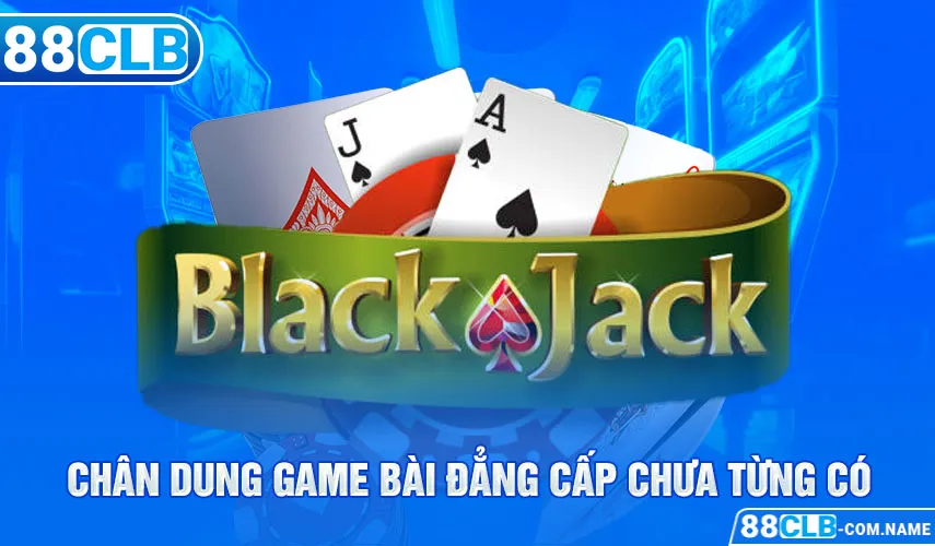 Chân dung game bài đẳng cấp chưa từng có