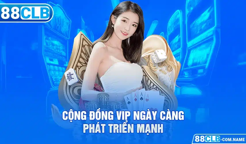 Cộng đồng VIP ngày càng phát triển mạnh