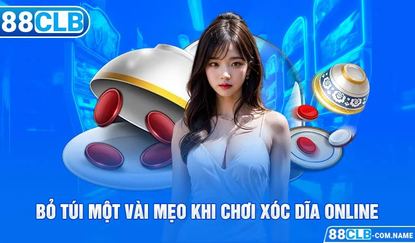 Bỏ túi một vài mẹo khi chơi Xóc dĩa online