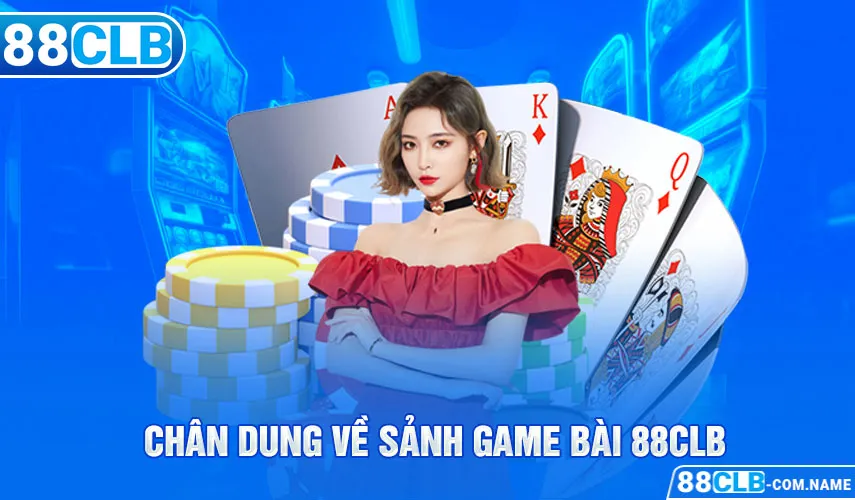 Chân dung về sảnh game bài 88CLB